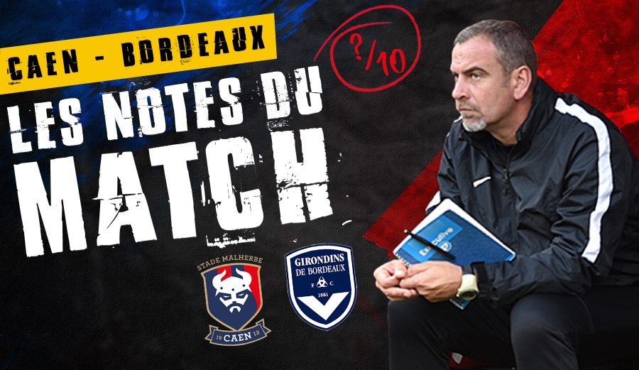 Caen-Bordeaux : les notes du match.